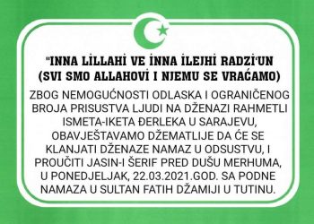 Dženaze namaz našeg brata Ismeta-Iketa Đerleka klanjat će se u odsustvu i proučiti Jasin-i Šerif  u ponedeljak 22.03.2021 god. sa podne namaza u SULTAN FATIH ĐŽAMIJI U TUTINU