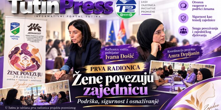 U TUTINU ODRŽANA PRVA RADIONICA „ŽENE POVEZUJU ZAJEDNICU“: Podrška, sigurnost i osnaživanje žena u fokusu